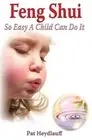 Feng Shui So Easy a Child Can Do It by Pat Heydlauff Paperback Book