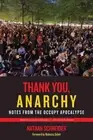 Thank You, Anarchy: Notes from the Occupy Apocalypse by Nathan Schneider (Englis