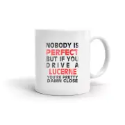 Nobody Is Perfect Except Lucerne Driver Car Model Printed Coffee Tea Ceramic Mug