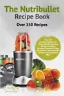 The Nutribullet Recipe Book Paperback 2015 by Cooking With A Foodie