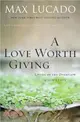 A Love Worth Giving ─ Living in the Overflow of God's Love