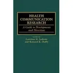 HEALTH COMMUNICATION RESEARCH: A GUIDE TO DEVELOPMENTS AND DIRECTIONS