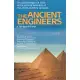 The Ancient Engineers: An Astonishing Look Back at the Ancient Wonders of the World and Their Creators