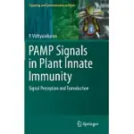 PAMP SIGNALS IN PLANT INNATE IMMUNITY: SIGNAL PERCEPTION AND TRANSDUCTION