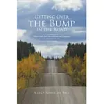 GETTING OVER THE BUMP IN THE ROAD: HELPFUL HINTS FOR CANCER PATIENTS AND CAREGIVERS