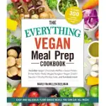 THE EVERYTHING VEGAN MEAL PREP COOKBOOK: INCLUDES: * VEGAN CHOCOLATE WAFFLES * SWEET POTATO DINNER ROLLS * PESTO VEGGIE BURGERS * VEGAN CHICK’N TAQUIT