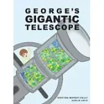 GEORGE’’S GIGANTIC TELESCOPE