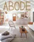 Abode: Thoughtful Living with Less by Mitnik-miller Serena (English) Hardcover B