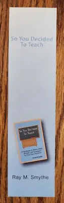 Ray M. Smythe So You Decided To Teach Xlibris Paper Bookmark