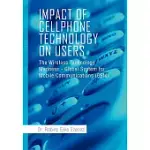 IMPACT OF CELLPHONE TECHNOLOGY ON USERS: THE WIRELESS TECHNOLOGY MADNESS - GLOBAL SYSTEM FOR MOBILE COMMUNICATIONS (GSM)