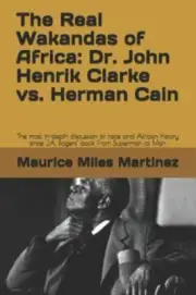 The Real Wakandas of Africa: Dr. John Henrik Clarke vs. Herman Cain: The most...