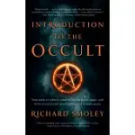 INTRODUCTION TO THE OCCULT: YOUR GUIDE TO SUBJECTS RANGING FROM ATLANTIS, MAGIC, AND UFO’’S TO WITCHCRAFT, PSYCHEDELICS, AND THOUGHT POWER