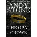 THE OPAL CROWN - BOOK FIVE OF THE SEVEN STONES OF POWER