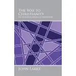 THE WAY TO CHRISTIANITY: THE HISTORICAL ORIGINS OF CHRISTIANITY
