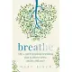 Breathe: The 4-Week Breathing Retraining Plan to Relieve Stress, Anxiety and Panic