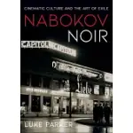 NABOKOV NOIR: CINEMATIC CULTURE AND THE ART OF EXILE