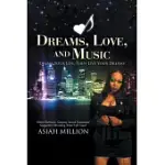 DREAMS, LOVE, AND MUSIC: DREAM YOUR LIFE, THEN LIVE YOUR DREAMS