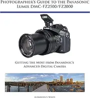 Photographer's Guide to the Panasonic Lumix DMC-FZ2500/FZ2000: Getting the Most from Panasonic's Advanced Digital Camera