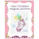 How to Draw Magical Unicorns: How to Draw Magical Unicorns for Kids Dream Come True Amazing Cute Unicorn Kawaii A Step-by-Step Drawing and Activity