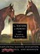 The Nature of Horses: Exploring Equine Evolution Intelligence and Behavior