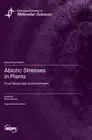 Abiotic Stresses in Plants: From Molecules to Environment by Martin Bartas Hardc