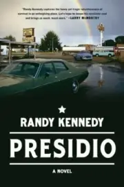 Presidio : A Novel by Randy Kennedy (2018, Hardcover)