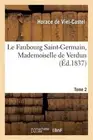 Le Faubourg Saint-Germain, Mademoiselle de Verdun. Tome 2 by Horace de Viel-Cast