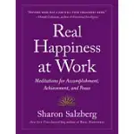 REAL HAPPINESS AT WORK: MEDITATIONS FOR ACCOMPLISHMENT, ACHIEVEMENT, AND PEACE