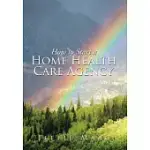 HOW TO START A HOME HEALTH CARE AGENCY