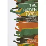 THE HIDDEN 1970S: HISTORIES OF RADICALISM