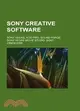 Sony Creative Software: Sony Vegas, Acid Pro, Sound Forge, Sony Vegas Movie Studio, Sony Cinescore