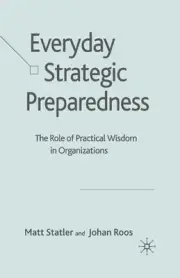 Everyday Strategic Preparedness: The Role of Practical Wisdom in Organizations b