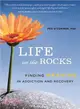 Life on the Rocks ― Finding Meaning in Addiction and Recovery