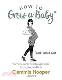 在飛比找三民網路書店優惠-How to Grow a Baby and Push It