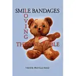 SMILE BANDAGES: LOVING THE UNLOVABLE