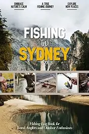 Fishing in Sydney: Fishing Log Book for Australian Local Backyard Anglers | Over 100 pages to Log Fishing Trips and Experiences | Essential Journal for the Tackle Box