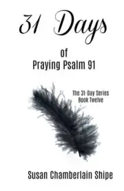 31 DAYS OF PRAYING PSALM 91 (THE 31-DAY SERIES) (VOLUME By Susan Chamberlain