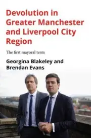 Devolution in Greater Manchester and Liverpool City Region: The first mayoral...