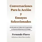 CONVERSACIONES PARA LA ACCION Y ENSAYOS SELECCIONADOS: INCULCANDO UNA CULTURA DE COMPROMISO EN NUESTRAS RELACIONES DE TRABAJO