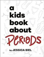 A Kids Book About Periods by Jessica Biel Paperback Book