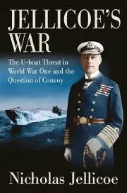 Jellicoe's War: The U-Boat Threat in Wor Jellicoe, Nicholas C. Hardcover