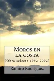 Moros en la costa: (Obra selecta 1992-2002) by Ramiro Rodr?guez (Spanish) Paperb