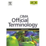 CIMA OFFICIAL TERMINOLOGY 2005 EDITION: THE CHARTERED INSTITUTE OF MANAGEMENT ACCOUNTANTS