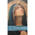 TRUE DEVOTION TO MARY: A CONSECRATION TO JESUS THROUGH THE BLESSED MOTHER