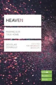 Heaven (Lifebuilder Study Guides): Finding Our True Home (Lifebuilder Bible