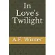 In Love’’s Twilight: Two one act plays