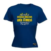 Rock Climbing Aa Man May Have Discovered Mountains - Funny Novelty Womens T-Shirt T Shirt Tshirt