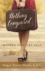 Nothing Compared: Moving Past the Past. Fouts-Hyatt 9781977938930 New<|