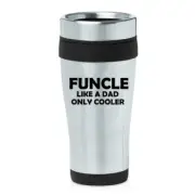16 oz Travel Coffee Mug Funcle Like A Dad Only Cooler Funny Fun Uncle