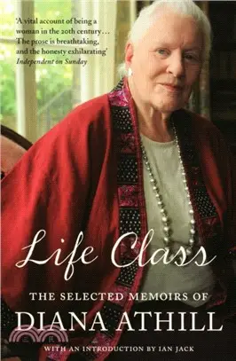 Life Class：The Selected Memoirs Of Diana Athill